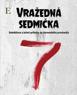 Detektívky, trilery, horory Vražedná sedmička - Vojtech Beniczky,Radovan Bezecný,Daniel J. Dančík,Lenka Gahérová,Roman Horňák,Vita Jamborová,Juraj Thal