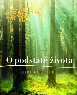 Filozofia O podstatě života - Jiří Kubricht