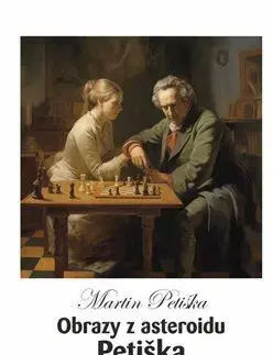 Umenie - ostatné Obrazy z asteroidu Petiška - Martin Petiška