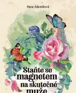 Rozvoj osobnosti Staňte se magnetem na skutečné muže - Hana Adamíková