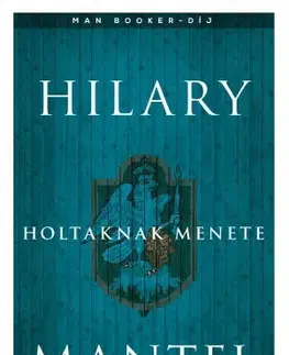 Historické romány Holtaknak menete - Hilary Mantel