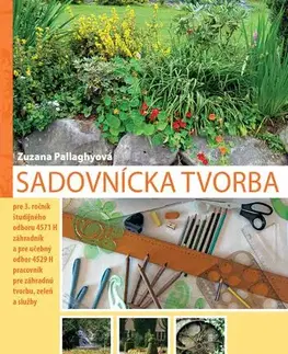 Učebnice - ostatné Sadovnícka tvorba pre 3. ročník SOŠ, 2. vydanie - Zuzana Pallaghyová