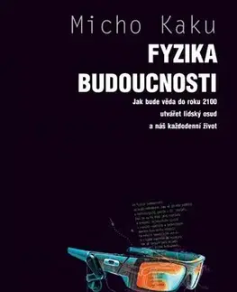 Astronómia, vesmír, fyzika Fyzika budoucnosti - Michio Kaku