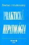 Medicína Praktická hepatológia - 3. prepracované, aktualizované vydanie - Štefan Hrušovský