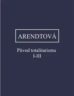 Filozofia Původ totalitarismu I-III - Hannah Arendtová