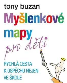 Pedagogika, vzdelávanie, vyučovanie Myšlenkové mapy pro děti, 3. vydání - Tony Buzan