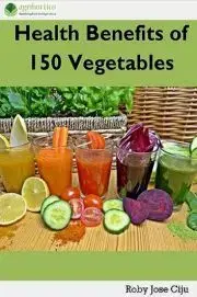 Zdravie, životný štýl - ostatné Health Benefits of 150 Vegetables - Jose Ciiju Roby