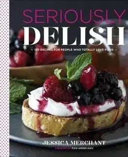 Kuchárky - ostatné Seriously Delish - Jessica Merchant