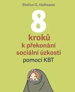 Psychológia, etika 8 kroků k překonání sociální úzkosti - Stefan G. Hofmann,Ivo Müller
