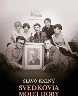 Biografie - ostatné Svedkovia mojej doby - Slavo Kalný
