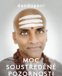 Psychológia, etika Moc soustředěné pozornosti - Dandapani