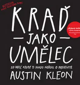 Umenie Kraď jako umělec - Austin Kleon