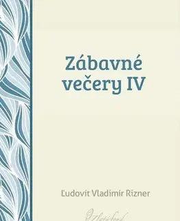 Slovenská beletria Zábavné večery IV - Ľudovít V. Rizner