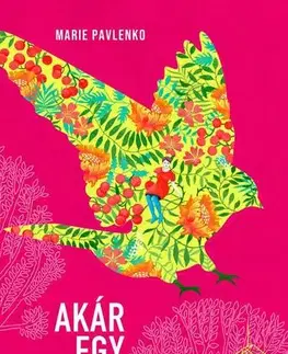 Pre dievčatá Akár egy kismadár - Marie Pavlenko