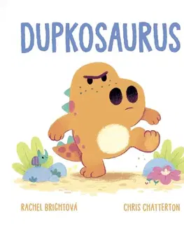 Rozprávky Dupkosaurus - Rachel Bright,Chris Chatterton,Jana Kantorová-Báliková