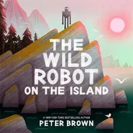 Rozprávky The Wild Robot on the Island - Peter Brown