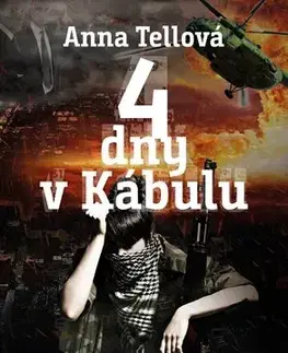 Detektívky, trilery, horory 4 dny v Kábulu - Anna Tellová,Petra Hesová
