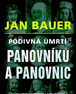 Slovenské a české dejiny Podivná úmrtí panovníků a panovnic - Jan Bauer