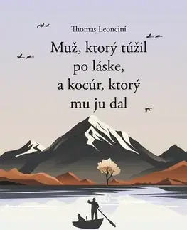 Pre deti a mládež - ostatné Muž, ktorý túžil po láske, a kocúr, ktorý mu ju dal - Thomas Leoncini