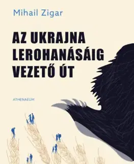 Svetové dejiny, dejiny štátov Az Ukrajna lerohanásáig vezető út - Mihail Zigar