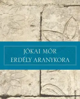 Svetová beletria Erdély aranykora - Mór Jókai