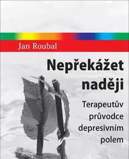 Psychológia, etika Nepřekážet naději - Jan Roubal
