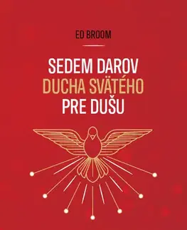 Kresťanstvo Sedem darov Ducha Svätého pre dušu - Ed Broom