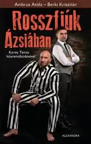 Biografie - ostatné Rosszfiúk Ázsiában - Attila Ambrus,Berki Krisztián