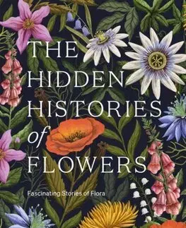 Biológia, fauna a flóra The Hidden Histories of Flowers - Maddie Bailey,Alice Bailey