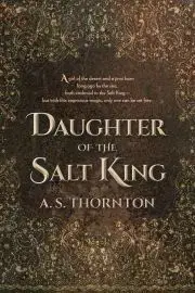 Svetová beletria Daughter of the Salt King - Thornton A. S.