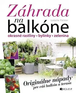 Balkóny, terasy Záhrada na balkóne - Isabelle Palmer