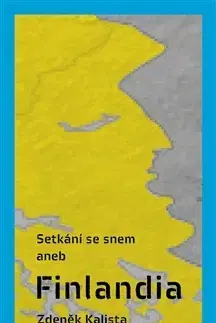 Cestopisy Setkání se snem aneb Finlandia - Zdeněk Kalista