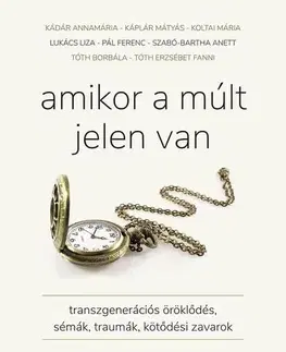 Rozvoj osobnosti Amikor a múlt jelen van - Annamária Kádár,Káplár Mátyás,Pál Ferenc (Feri atya)