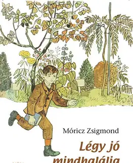 Beletria - ostatné Légy jó mindhalálig - Zsigmond Móricz