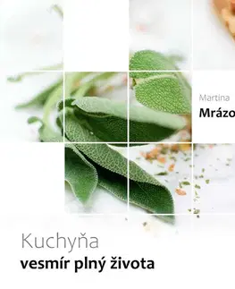 Kuchárky - ostatné Kuchyňa - vesmír plný života - Martina Mrázová