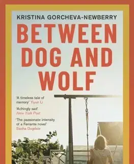 Svetová beletria Between Dog and Wolf - Kristina Gorcheva-Newberry