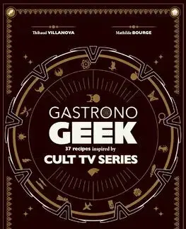 Kuchárky - ostatné Gastronogeek Cult TV Cookbook - Thibaud Villanova