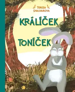 Pre deti a mládež - ostatné Králíček Toníček - Tereza Shalvarova