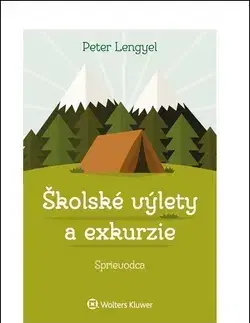 Pedagogika, vzdelávanie, vyučovanie Školské výlety a exkurzie - Peter Lengyel