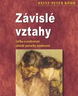 Psychológia, etika Závislé vztahy - Heinz Peter Röhr