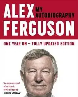 Biografie - ostatné Alex Ferguson My Autobiography - Alex Ferguson