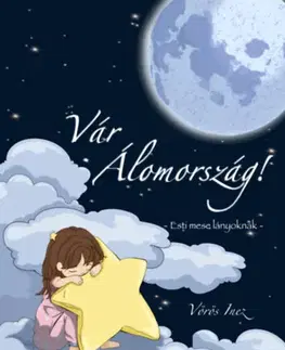 Rozprávky Vár Álomország - Esti mese lányoknak - Inez Vörös