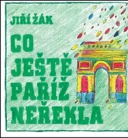 Cestopisy Co ještě Paříž neřekla - Jiří Žák