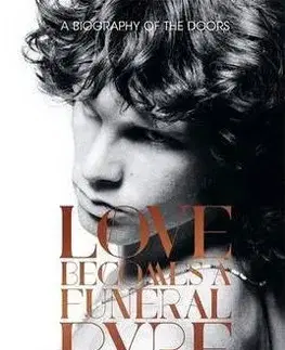 Cudzojazyčná literatúra Love Becomes a Funeral Pyre: A Biography of the Doors - Mick Wall