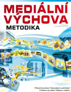 Učebnice pre SŠ - ostatné Mediální výchova Cvičebnice Metodika - Jan Pospíšil