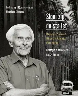 Geografia, mapy, sprievodcovia Sloni žijí do sta let - Zikmund Miroslav,Miroslav Náplava,Petr Horký