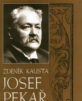 Biografie - ostatné Josef Pekař - Zdeněk Kalista