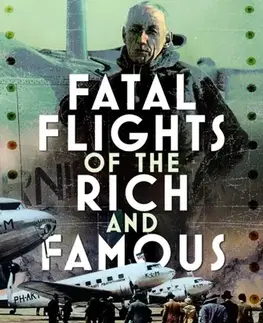 História Fatal Flights of the Rich and Famous - Alastair Goodrum