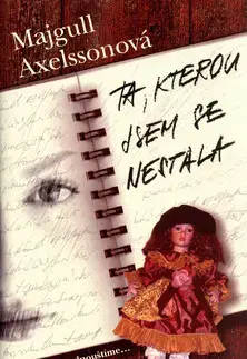 Detektívky, trilery, horory Ta, kterou jsem se nestala - Majgull Axelssonová,Majgull Axelsson