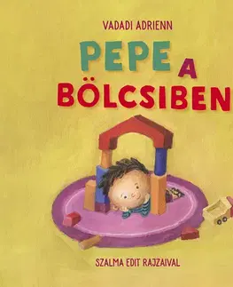 Rozprávky Pepe a bölcsiben - Adrienn Vadadi,Edit Szalma